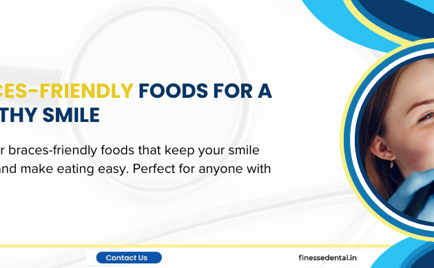 Braces-Friendly Foods for a Healthy Smile